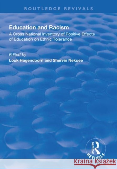 Education and Racism: A Cross National Inventory of Positive Effects of Education on Ethnic Tolerance Louk Hagendoorn Shervin Nekuee 9781138312630 Routledge - książka