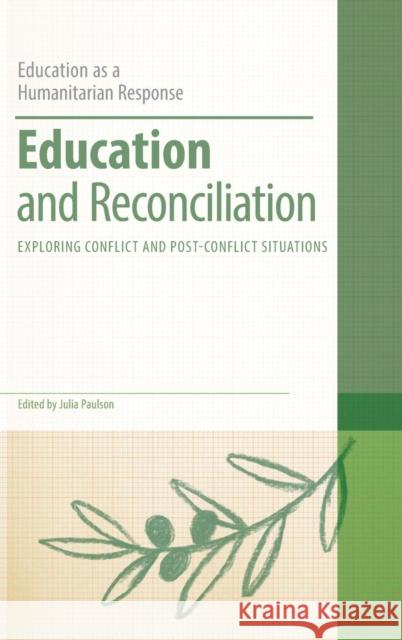 Education and Reconciliation: Exploring Conflict and Post-Conflict Situations Paulson, Julia 9781441101365  - książka