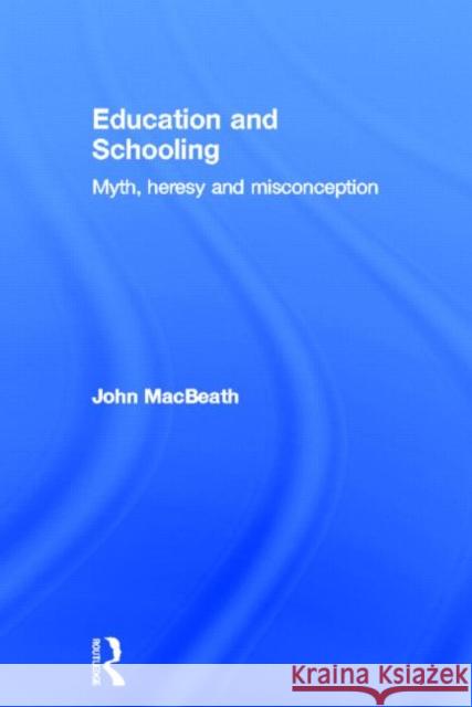 Education and Schooling: Myth, Heresy and Misconception Macbeath, John 9780415839143 Routledge - książka