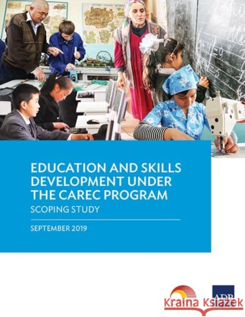 Education and Skills Development under the CAREC Program: A Scoping Study Asian Development Bank 9789292617486 Asian Development Bank - książka