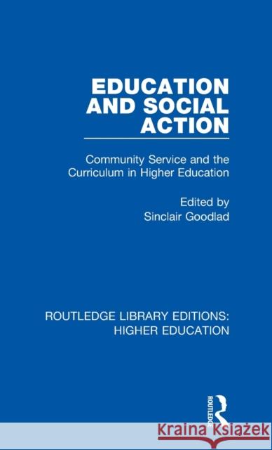 Education and Social Action: Community Service and the Curriculum in Higher Education Sinclair Goodlad 9781138344341 Routledge - książka