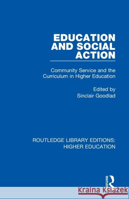 Education and Social Action: Community Service and the Curriculum in Higher Education Sinclair Goodlad 9781138344389 Routledge - książka