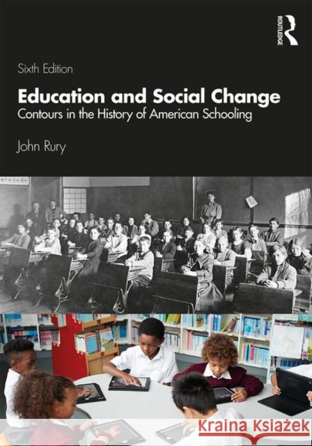 Education and Social Change: Contours in the History of American Schooling John L. Rury 9780367242954 Routledge - książka