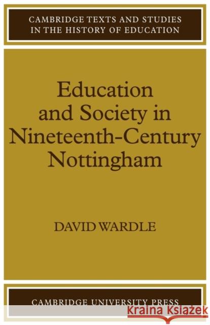 Education and Society in Nineteenth-Century Nottingham David Wardle 9780521143875 Cambridge University Press - książka