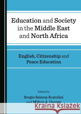 Education and Society in the Middle East and North Africa: English, Citizenship and Peace Education Sergio Saleem Scatolini Milton a. George 9781527543614 Cambridge Scholars Publishing - książka