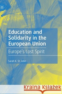 Education and Solidarity in the European Union: Europe's Lost Spirit Sarah K. S 9783030630416 Palgrave MacMillan - książka
