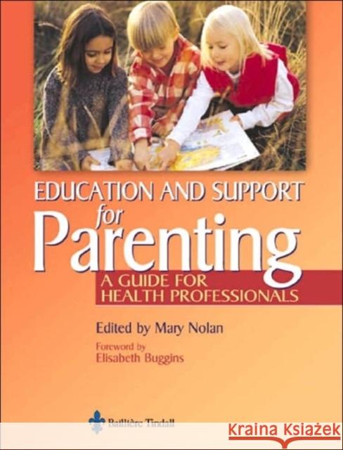 Education and Support for Parenting: A Guide for Health Professionals Nolan, Mary L. 9780702026416 ELSEVIER HEALTH SCIENCES - książka
