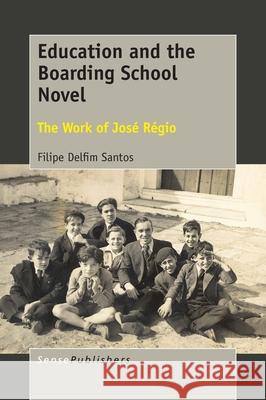Education and the Boarding School Novel Filipe Delfim Santos 9789463007405 Sense Publishers - książka