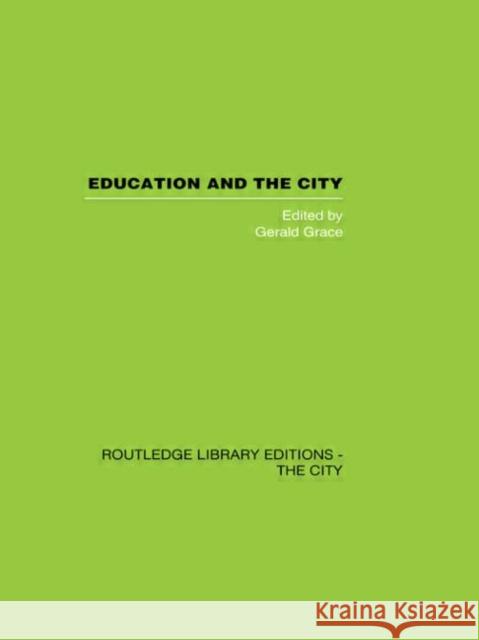 Education and the City : Theory, History and Contemporary Practice Gerald Grace 9780415417457 Routledge - książka