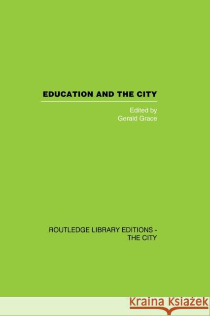 Education and the City: Theory, History and Contemporary Practice Grace, Gerald 9780415860345 Routledge - książka
