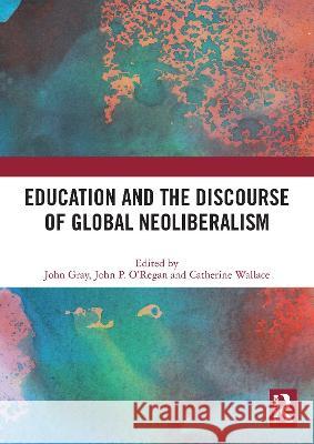 Education and the Discourse of Global Neoliberalism  9780367501860 Taylor & Francis - książka