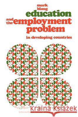 Education and the employment problem in developing countries Blaug, Mark 9789221010050 International Labour Office - książka