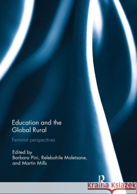 Education and the Global Rural: Feminist Perspectives Barbara Pini Relebohile Moletsane Martin Mills 9781138305335 Routledge - książka