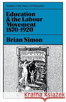 Education and the Labour Movement, 1870-1920 Brian Simon 9780853153498 Lawrence & Wishart Ltd - książka