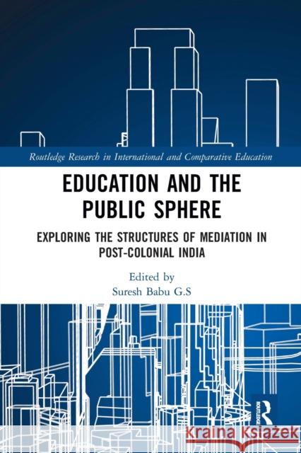 Education and the Public Sphere: Exploring the Structures of Mediation in Post-Colonial India Suresh Bab 9781032091143 Routledge - książka