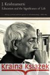 Education and the Significance of Life Jiddu Krishnamurti Krishnamurt                              J. Krishnamurti 9780060648763 HarperOne