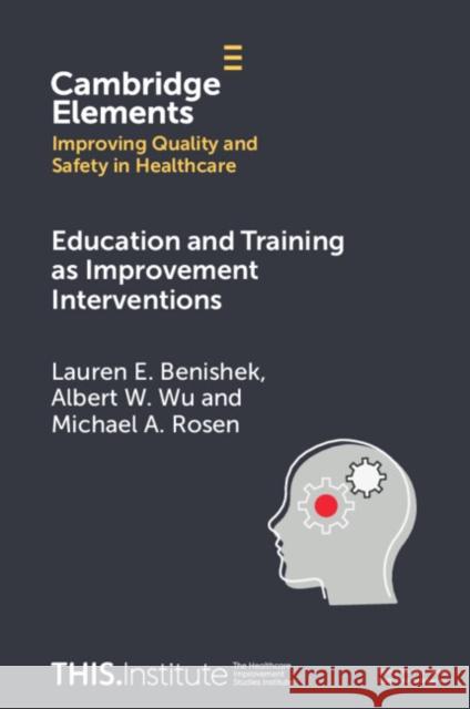 Education and Training as Improvement Interventions Michael A. (Johns Hopkins University) Rosen 9781009326346 Cambridge University Press - książka