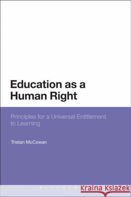 Education as a Human Right: Principles for a Universal Entitlement to Learning Tristan McCowan 9781472585073 Bloomsbury Academic - książka