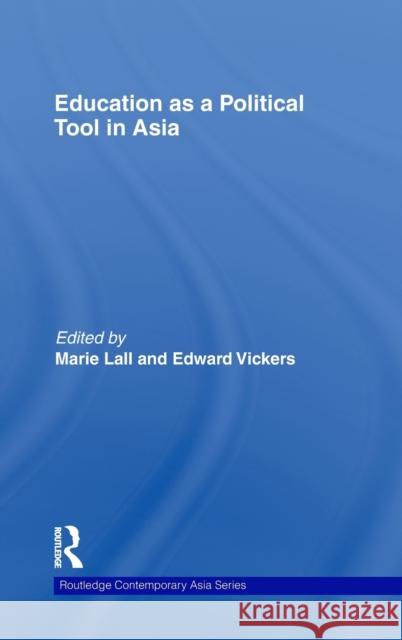 Education as a Political Tool in Asia Marie Lall Edward Vickers  9780415452595 Taylor & Francis - książka