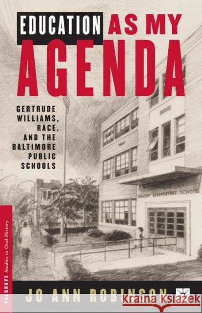 Education as My Agenda: Gertrude Williams, Race, and the Baltimore Public Schools Robinson, J. 9780312295431 Palgrave MacMillan - książka