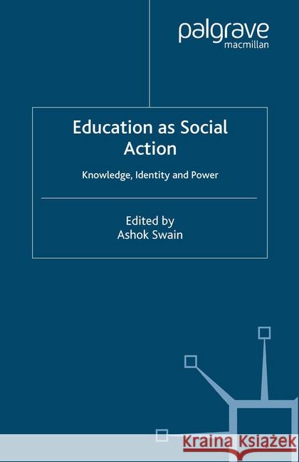 Education as Social Action: Knowledge, Identity and Power Swain, A. 9781349525447 Palgrave Macmillan - książka