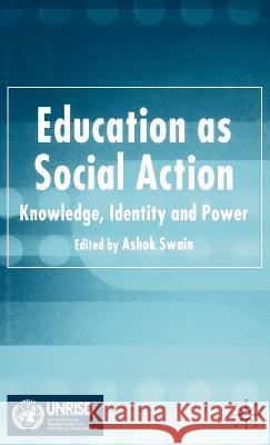 Education as Social Action: Knowledge, Identity and Power Swain, A. 9781403949141 Palgrave MacMillan - książka