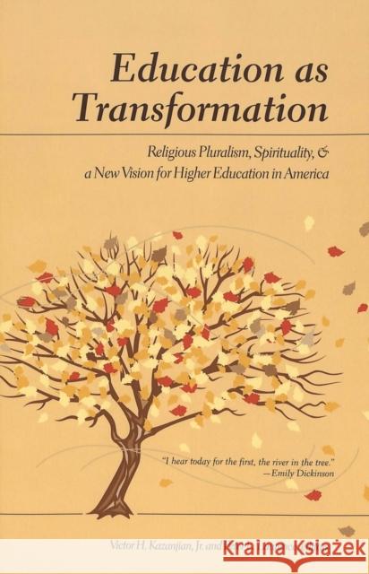Education as Transformation: Religious Pluralism, Spirituality, and a New Vision for Higher Education in America Kazanjian Jr, Victor H. 9780820445465 Peter Lang Publishing Inc - książka
