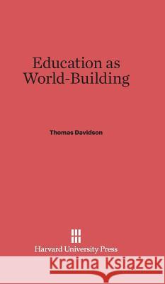 Education as World-Building Thomas Davidson 9780674289987 Harvard University Press - książka