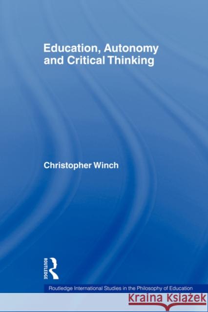 Education, Autonomy and Critical Thinking Christopher Winch 9780415543927  - książka