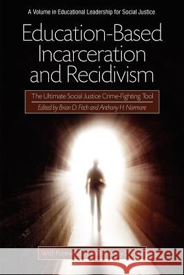 Education-Based Incarceration and Recidivism: The Ultimate Social Justice Crime Fighting Tool Fitch, Brian D. 9781617357107 Information Age Publishing - książka