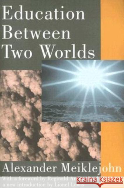 Education Between Two Worlds Alexander Meiklejohn Reginald D. Archambault Lionel Lewis 9780202308135 Aldine - książka