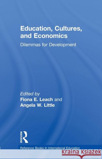 Education, Cultures, and Economics: Dilemmas for Development Angela W. Little Fiona E. Leach 9781138968455 Routledge - książka
