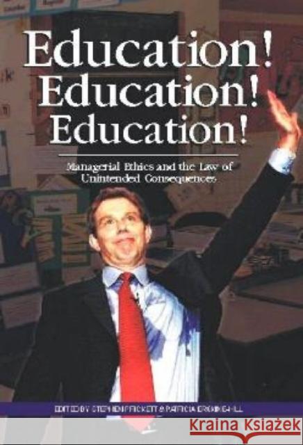Education! Education! Education!: Managerial Ethics and the Law of Unintended Consequences Prickett, Stephen 9780907845362 Imprint Academic - książka