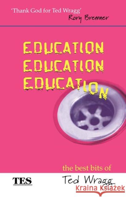 Education, Education, Education: The Best Bits of Ted Wragg Wragg, E. C. 9780415335515 Routledge/Falmer - książka