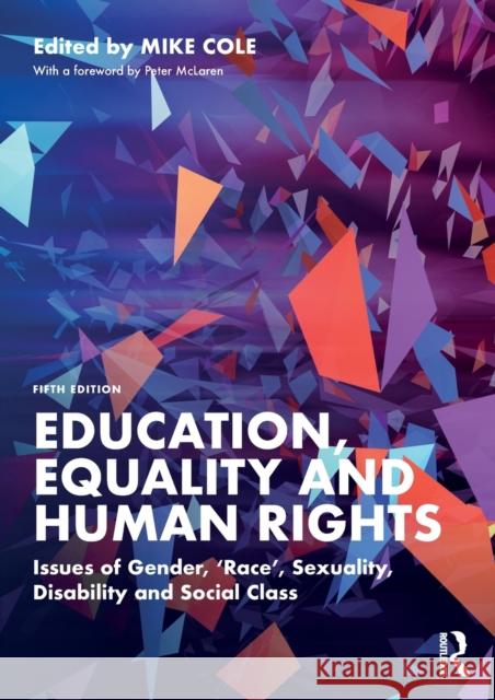 Education, Equality and Human Rights: Issues of Gender, 'Race', Sexuality, Disability and Social Class Mike Cole 9781032010991 Routledge - książka
