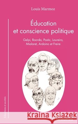 Éducation et conscience politique: Gelpi, Roorda, Postic, Loureiro, Mialaret, Ardoino et Freire Marmoz, Louis 9782343218175 Editions L'Harmattan - książka