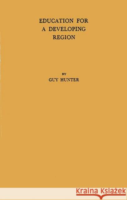 Education for a Developing Region: A Study in East Africa Hunter, Guy 9780837196664 Greenwood Press - książka
