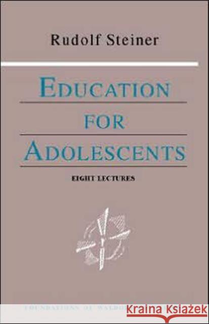 Education for Adolescents Rudolf Steiner, C. Hoffman 9780880104050 Anthroposophic Press Inc - książka