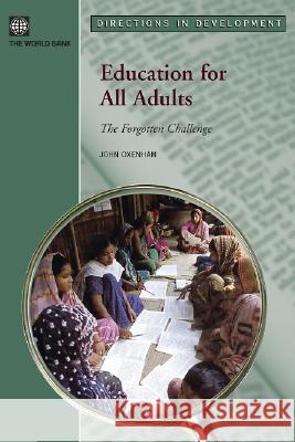 Education For All Adults-The Forgotten Challenge John Oxenham 9780821363010 World Bank Publications - książka