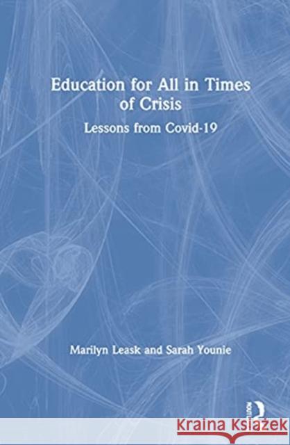 Education for All in Times of Crisis: Lessons from Covid-19 Marilyn Leask Sarah Younie 9780367726201 Routledge - książka