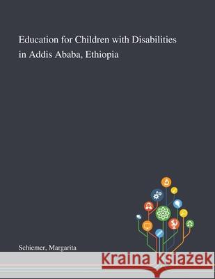 Education for Children With Disabilities in Addis Ababa, Ethiopia Margarita Schiemer 9781013273728 Saint Philip Street Press - książka