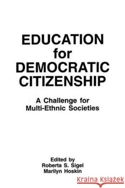 Education for Democratic Citizenship : A Challenge for Multi-ethnic Societies Roberta S. Sigel Marilyn B. Hoskin Roberta S. Sigel 9780805807257 Taylor & Francis - książka