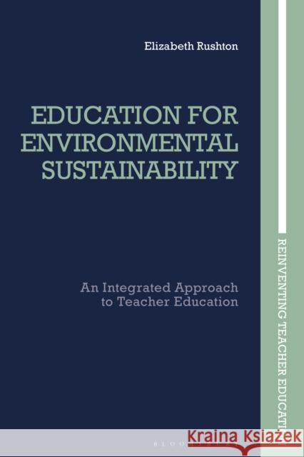 Education for Environmental Sustainability Elizabeth (University of Stirling, UK) Rushton 9781350375925 Bloomsbury Publishing PLC - książka