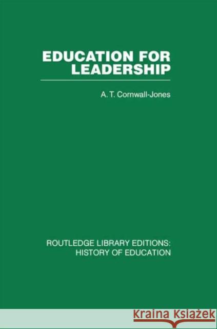 Education For Leadership : The International Administrative Staff Colleges 1948-1984 A T cornwall-jones A T cornwall-jones  9780415432115 Taylor & Francis - książka