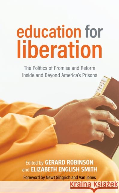Education for Liberation: The Politics of Promise and Reform Inside and Beyond America's Prisons Robinson, Gerard 9781475847758 Rowman & Littlefield Publishers - książka