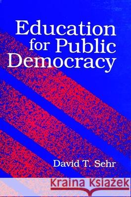 Education for Public Democracy David T. Sehr Peter L. McLaren Henry A. Giroux 9780791431689 State University of New York Press - książka