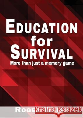 Education for survival: More than just a memory game Roger Waigh 9781789632811 Choir Press - książka