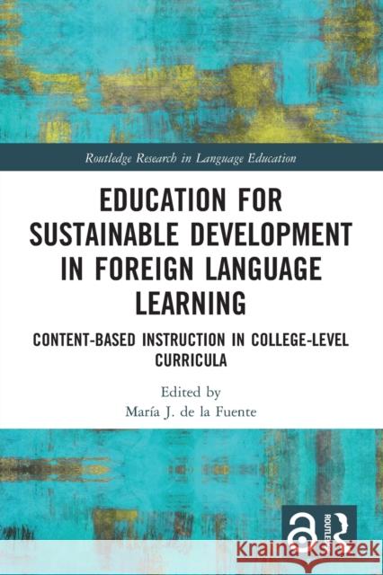 Education for Sustainable Development in Foreign Language Learning: Content-Based Instruction in College-Level Curricula Mar?a d 9781032131108 Routledge - książka