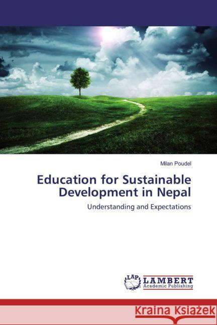 Education for Sustainable Development in Nepal : Understanding and Expectations Poudel, Milan 9783659857393 LAP Lambert Academic Publishing - książka