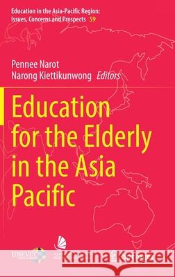 Education for the Elderly in the Asia Pacific Pennee Narot Narong Kiettikunwong 9789811633256 Springer - książka
